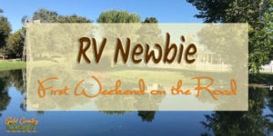 If my first weekend on the road as an RV newbie is any indication of how things are going to go for the next few weeks, I’m truly going to love this life.