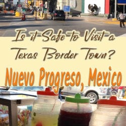 Mexico border crossing and fruit juice jars with text overlay: Is it safe to visit a Texas border town? Nuevo Progreso, Mexico
