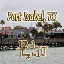 Port Isabel -- What to See and Do in this Charming Bayside Town