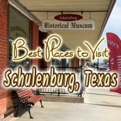 Best Places to Visit in Schulenburg, Texas