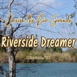 Rio Grane through trees with text overlay: Cruise the Rio Grande Riverside Dreamer
