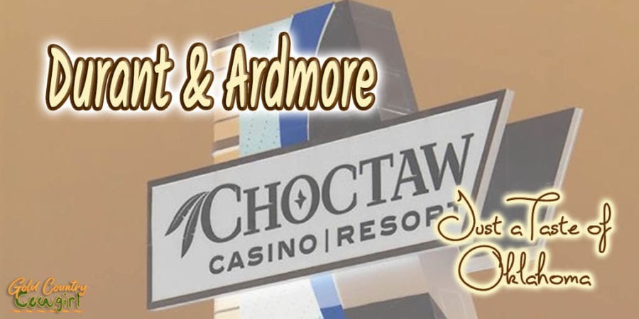 Choctaw Casino sign with text overlay: Durant and Ardmore Just a taste of Oklahoma