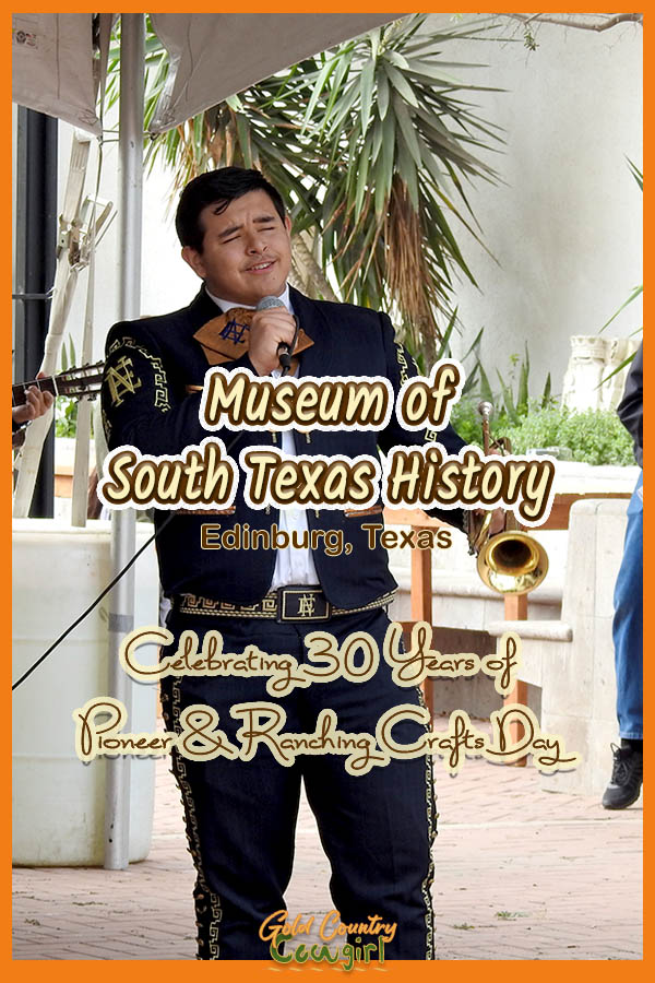 singer with text overlay: Museum of South Texas History, Edinburg, Texas, Celebrating 30 years of Pioneer & Ranching Crafts Day