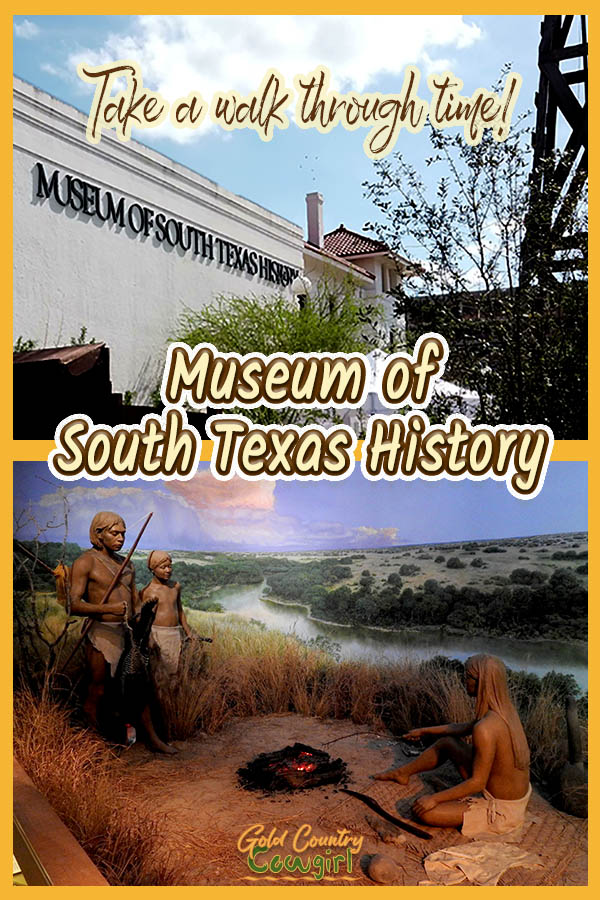 exterior of museum and interior display with text overlay: Take a walk through time! Museum of South Texas History