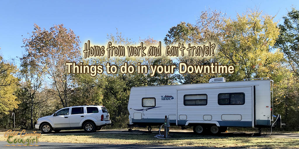 travel trailer and tow vehicle with text overlay: Home from work and can't travel? Things to do in your downtime.