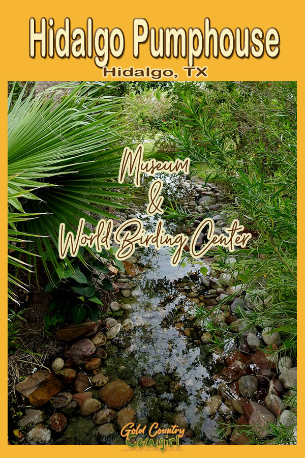Stream and plants with text overlay: Hidalgo Pumphouse Hidalgo, TX Mumseum and World Birding Center