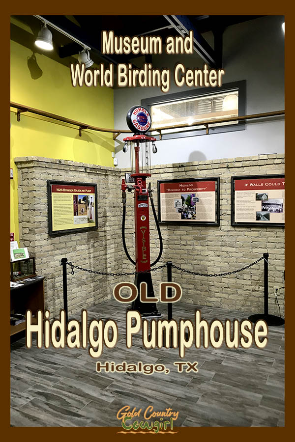old gas pump inside museum with text overlay: Museum and World Birding Center Old Hidalgo Pumphouse Hidalgo, TX