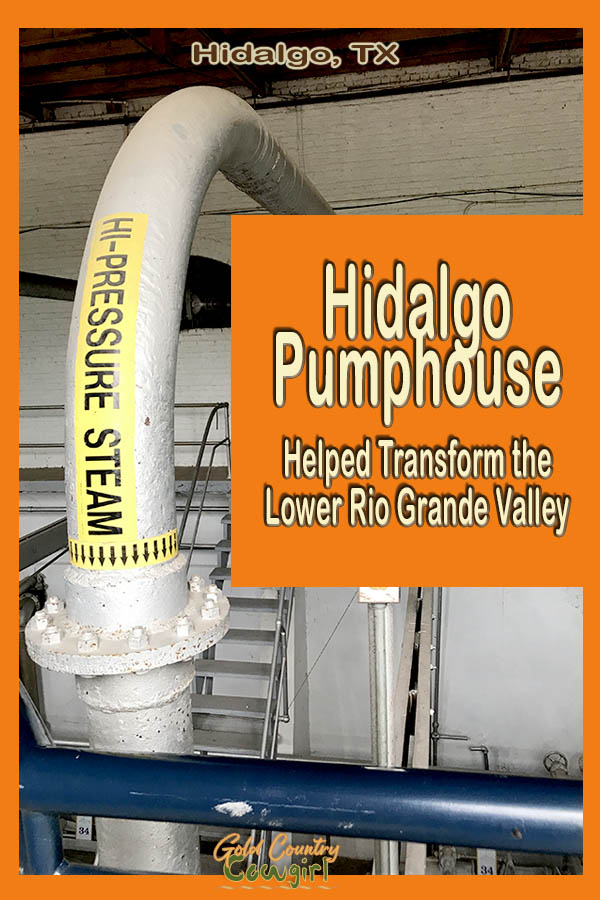high pressure steam pipe with text overlay: Hidalgo Pumphouse helped transform the Lower Rio Grande Valley