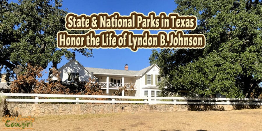 Texas White House with text overlay: State and National Parks in Texas Honor the Life of Lyndon B. Johnson