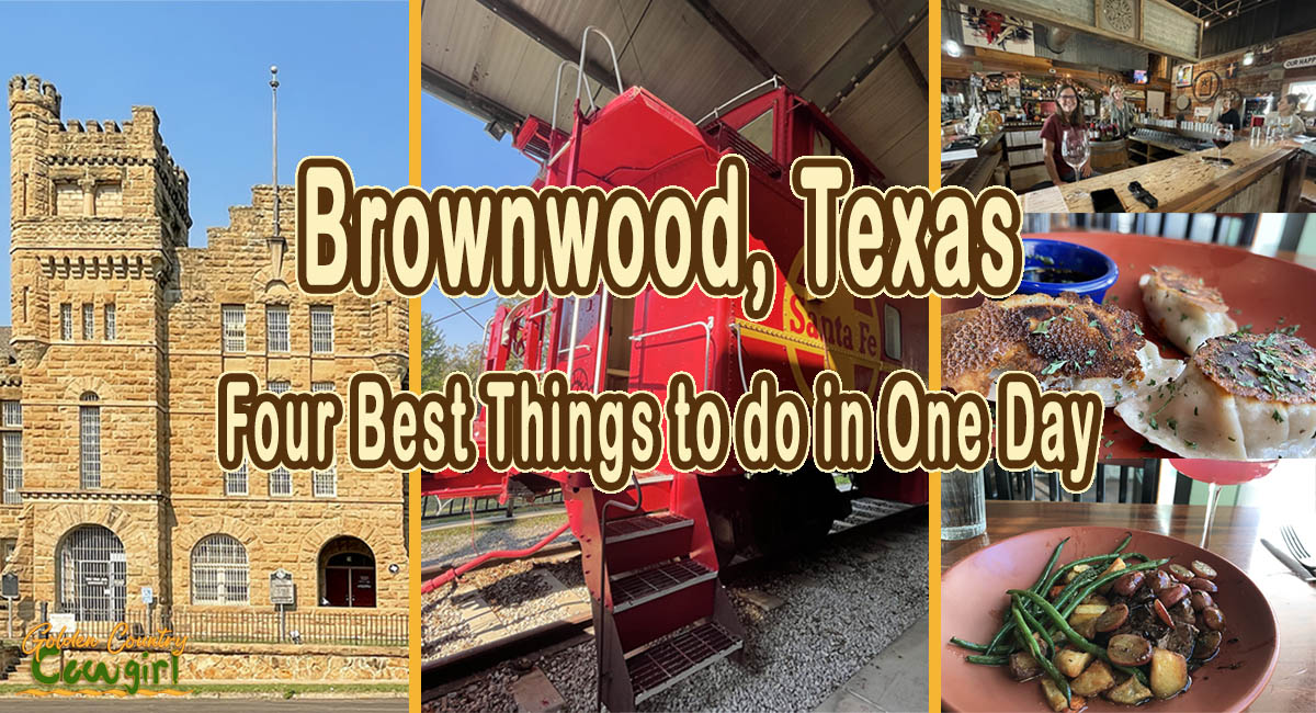 five photos from Brownwood with text overlay: Brownwood, Texas Four best things to do in one day