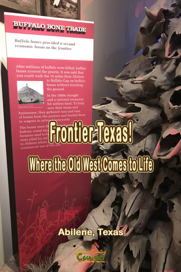 buffalo bone trade display with text overlay: Frontier Texas! Where the Old West Comes to Life Abilene, Texas