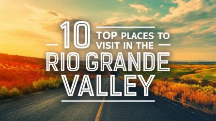 an image of a highway with text oerlay that says 10 top things to do in the Rio Grande Valley